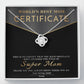 From The World's Best Mom Certificate: You have officially been awarded the title of Super Mom