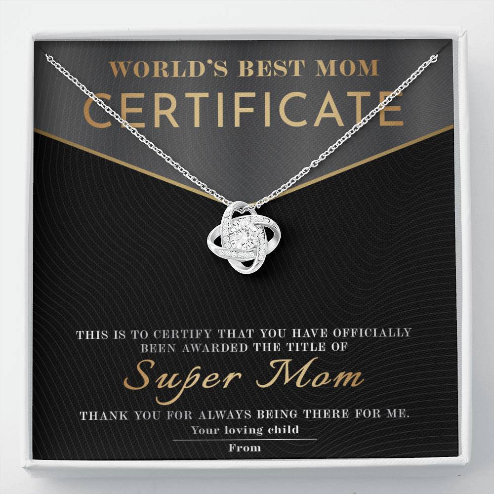From The World's Best Mom Certificate: You have officially been awarded the title of Super Mom