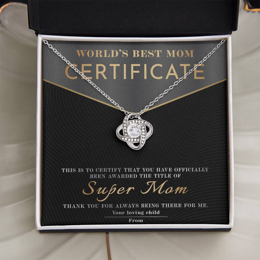 From The World's Best Mom Certificate: You have officially been awarded the title of Super Mom
