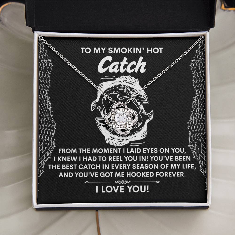 To My Smokin Hot Catch Soulmate - Got Me Hooked