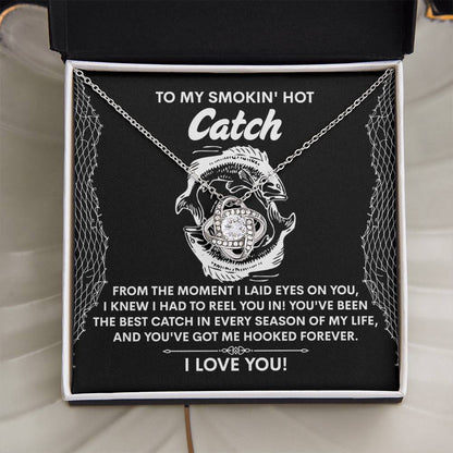 To My Smokin Hot Catch Soulmate - Got Me Hooked