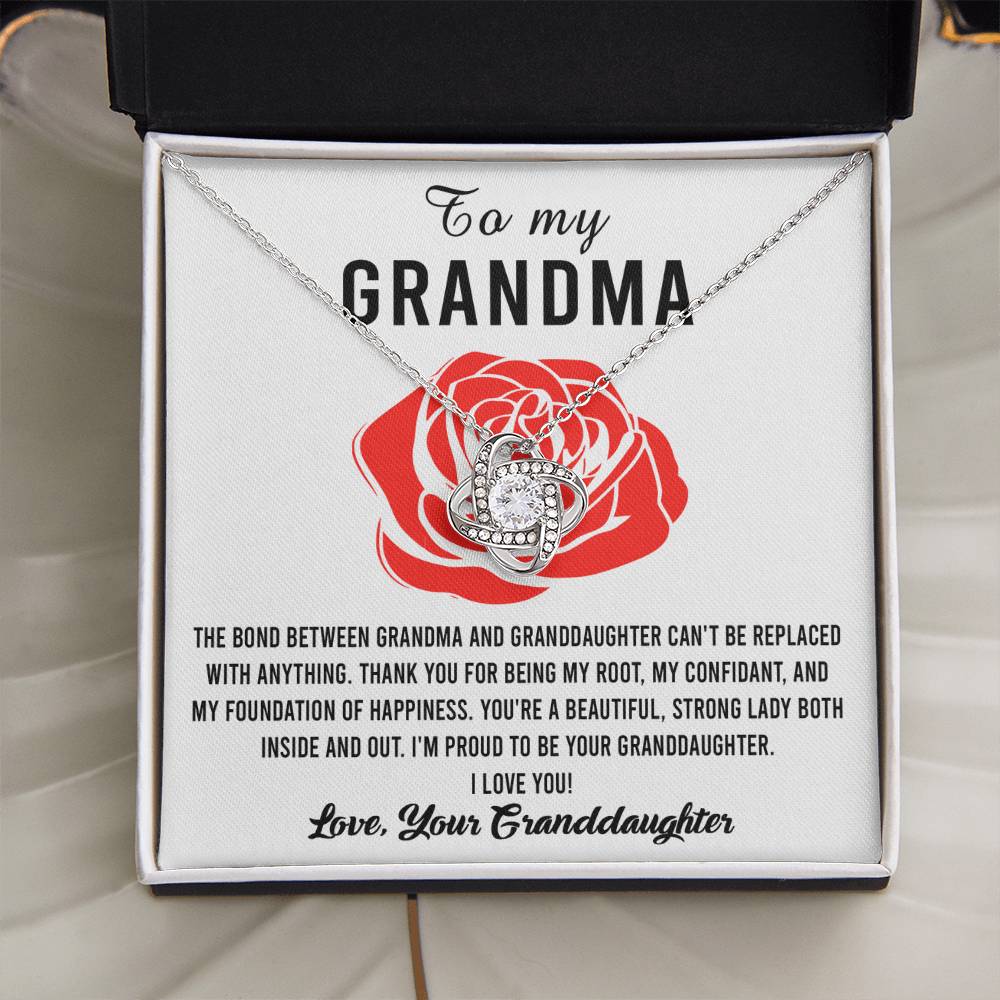 To My Grandma I'm proud to be your Granddaughter, thank you for being my root confidant and foundation of happiness, the bond between us cannot be replaced