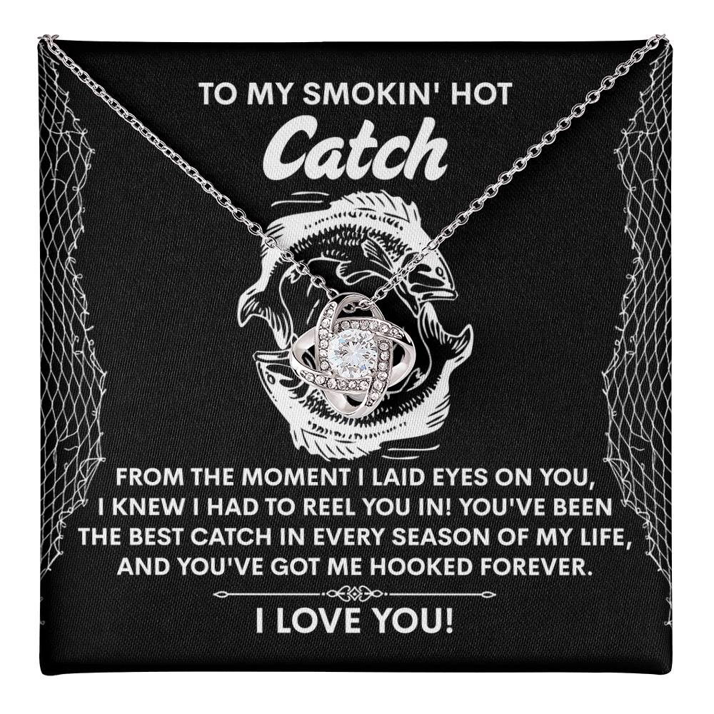 To My Smokin Hot Catch Soulmate - Got Me Hooked