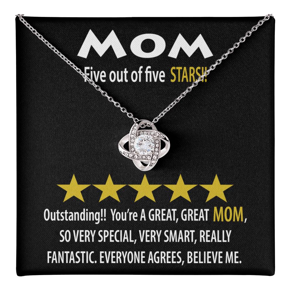 To My MOM, Outstanding! Five out of five STARS! A great MOM so special very smart, really fantastic, everyone agrees, believe me