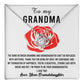 To My Grandma I'm proud to be your Granddaughter, thank you for being my root confidant and foundation of happiness, the bond between us cannot be replaced