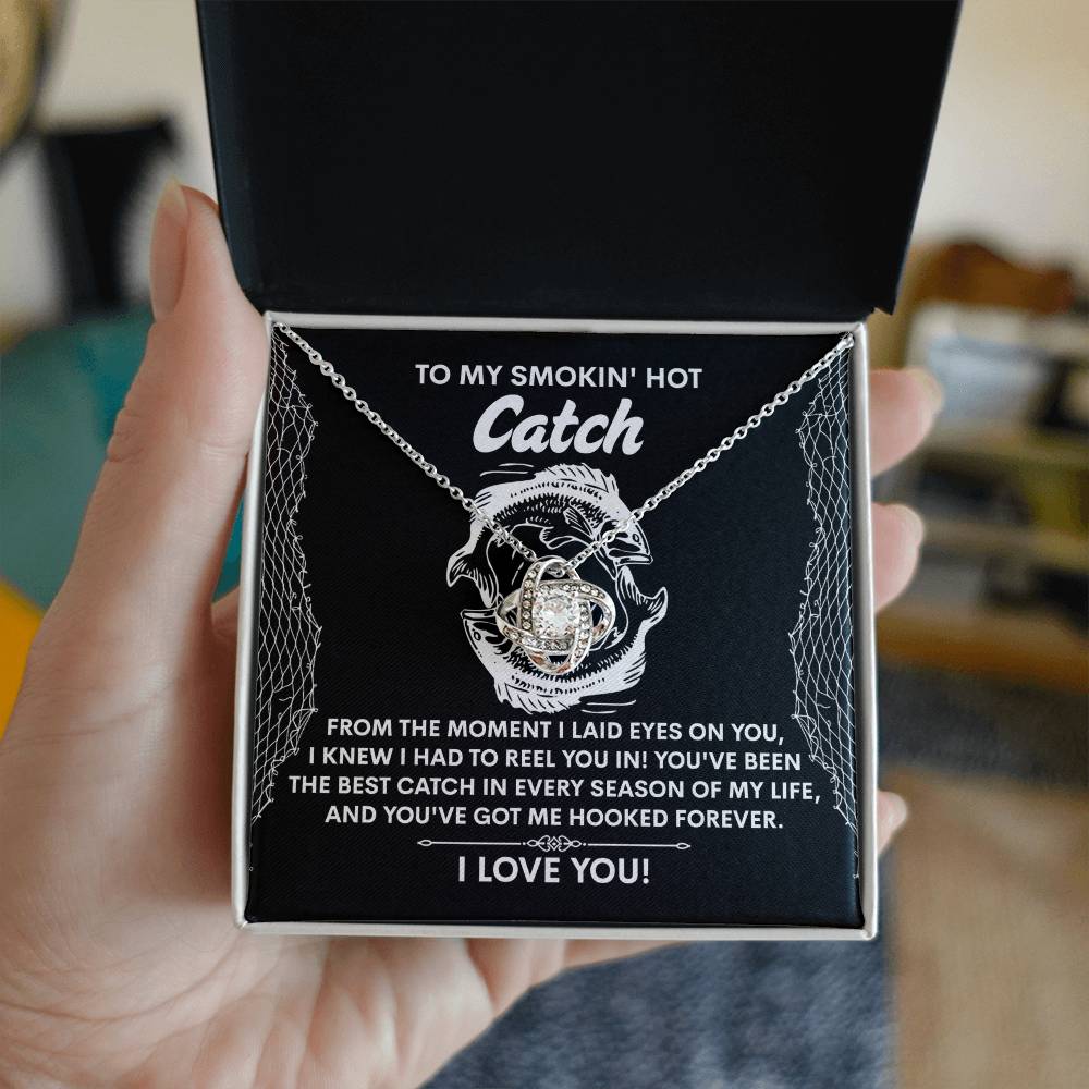 To My Smokin Hot Catch Soulmate - Got Me Hooked