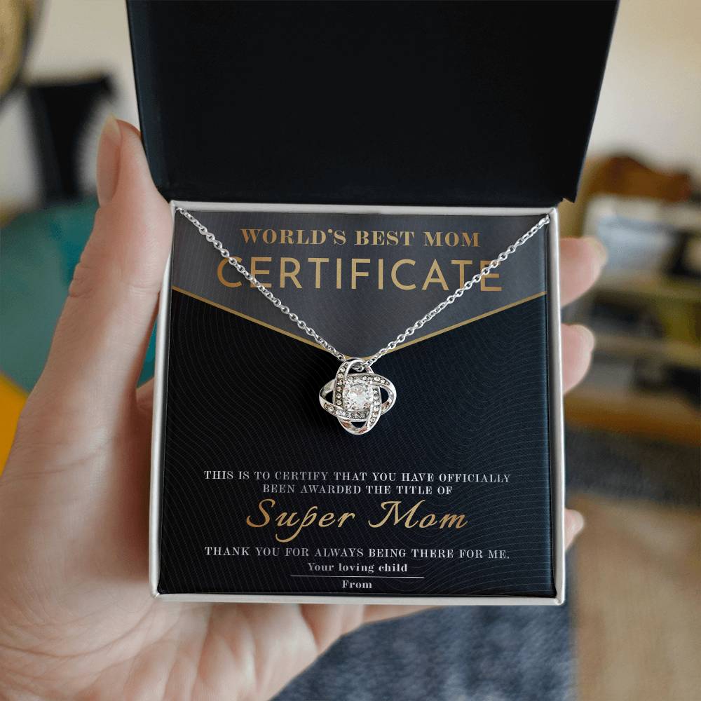 From The World's Best Mom Certificate: You have officially been awarded the title of Super Mom