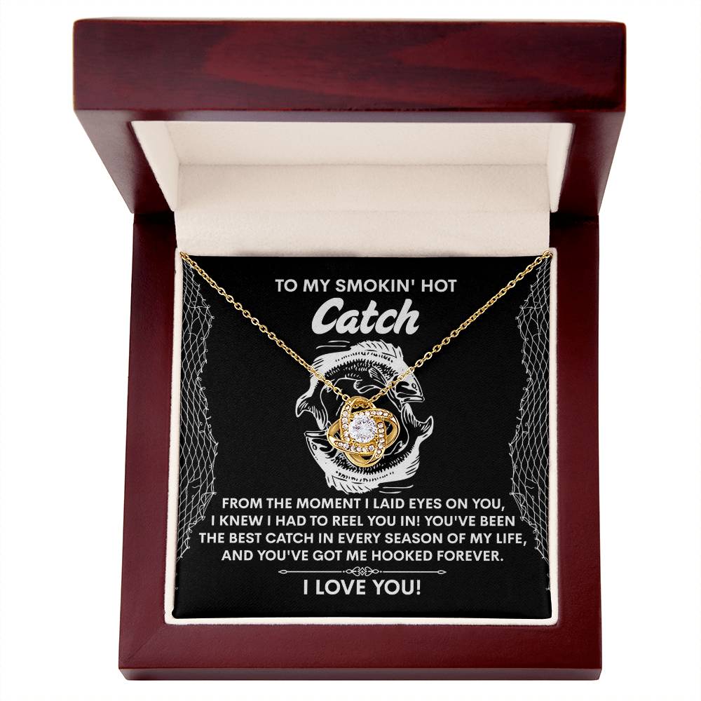 To My Smokin Hot Catch Soulmate - Got Me Hooked