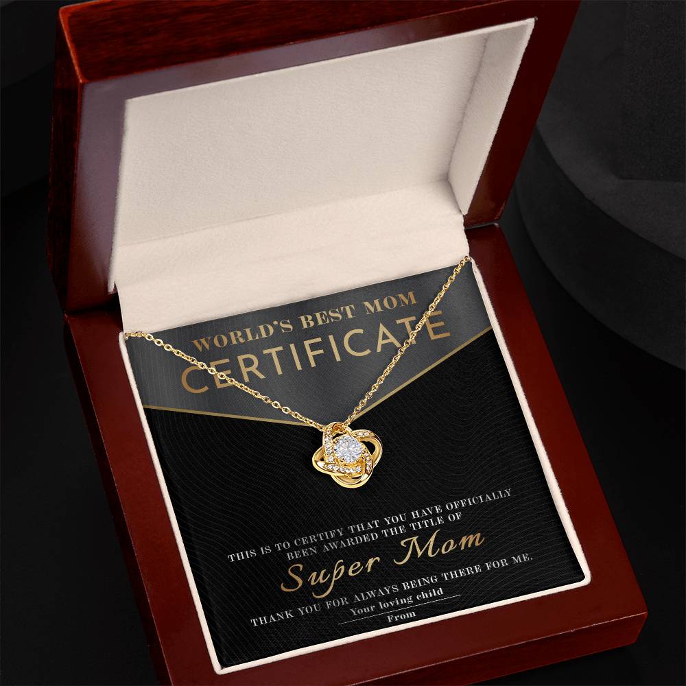 From The World's Best Mom Certificate: You have officially been awarded the title of Super Mom