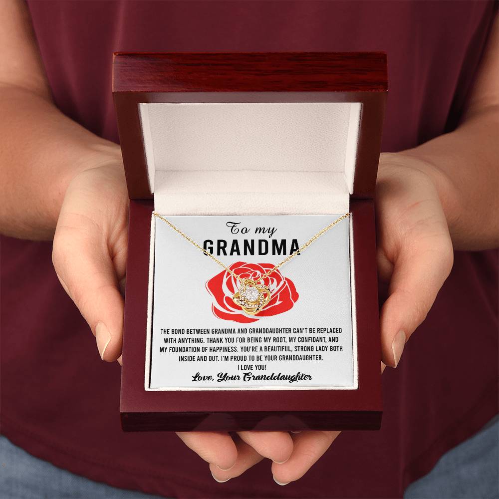 To My Grandma I'm proud to be your Granddaughter, thank you for being my root confidant and foundation of happiness, the bond between us cannot be replaced
