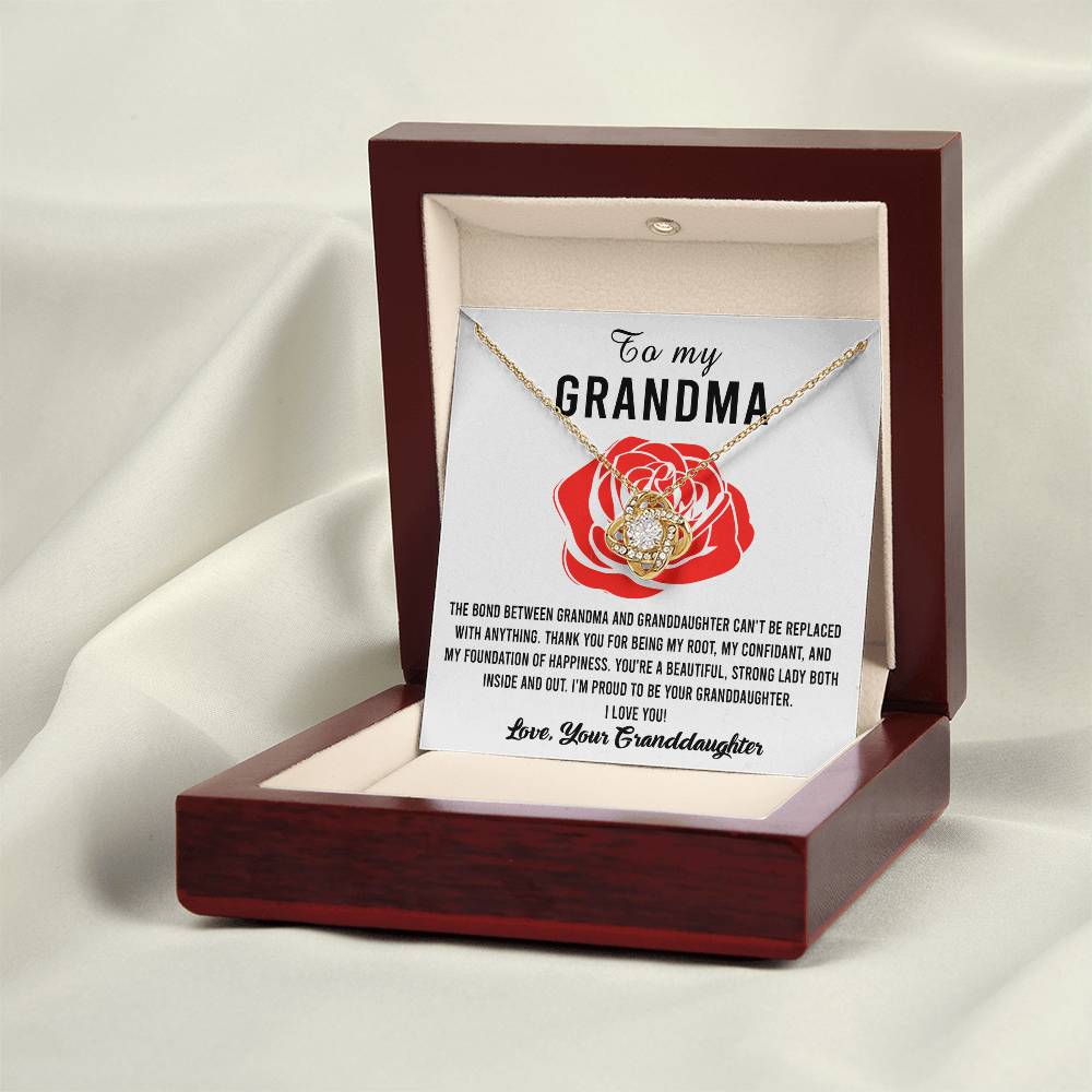 To My Grandma I'm proud to be your Granddaughter, thank you for being my root confidant and foundation of happiness, the bond between us cannot be replaced