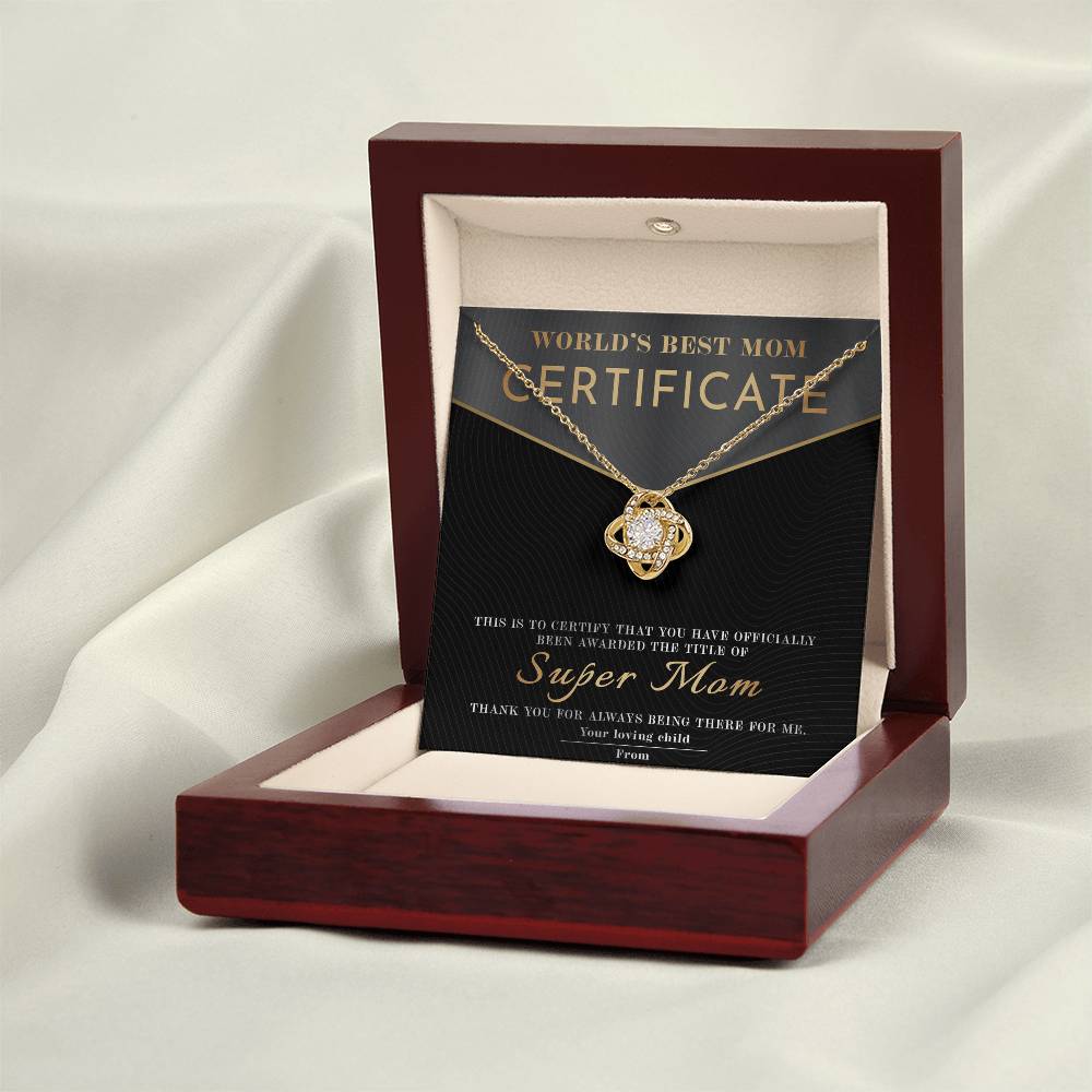 From The World's Best Mom Certificate: You have officially been awarded the title of Super Mom
