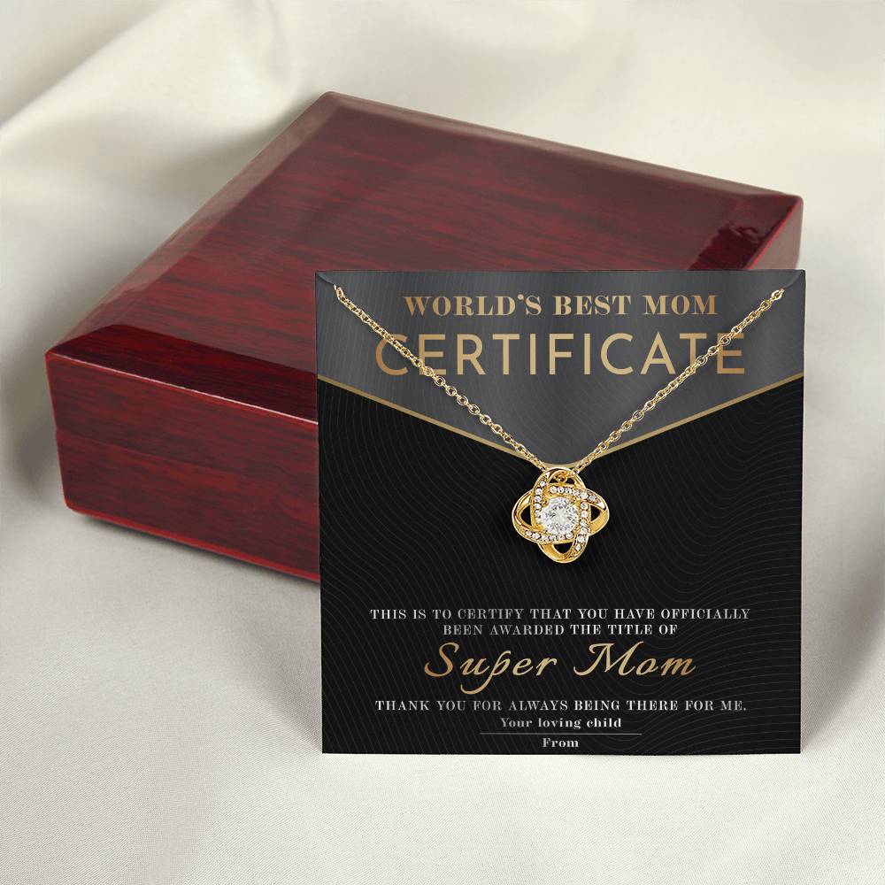 From The World's Best Mom Certificate: You have officially been awarded the title of Super Mom