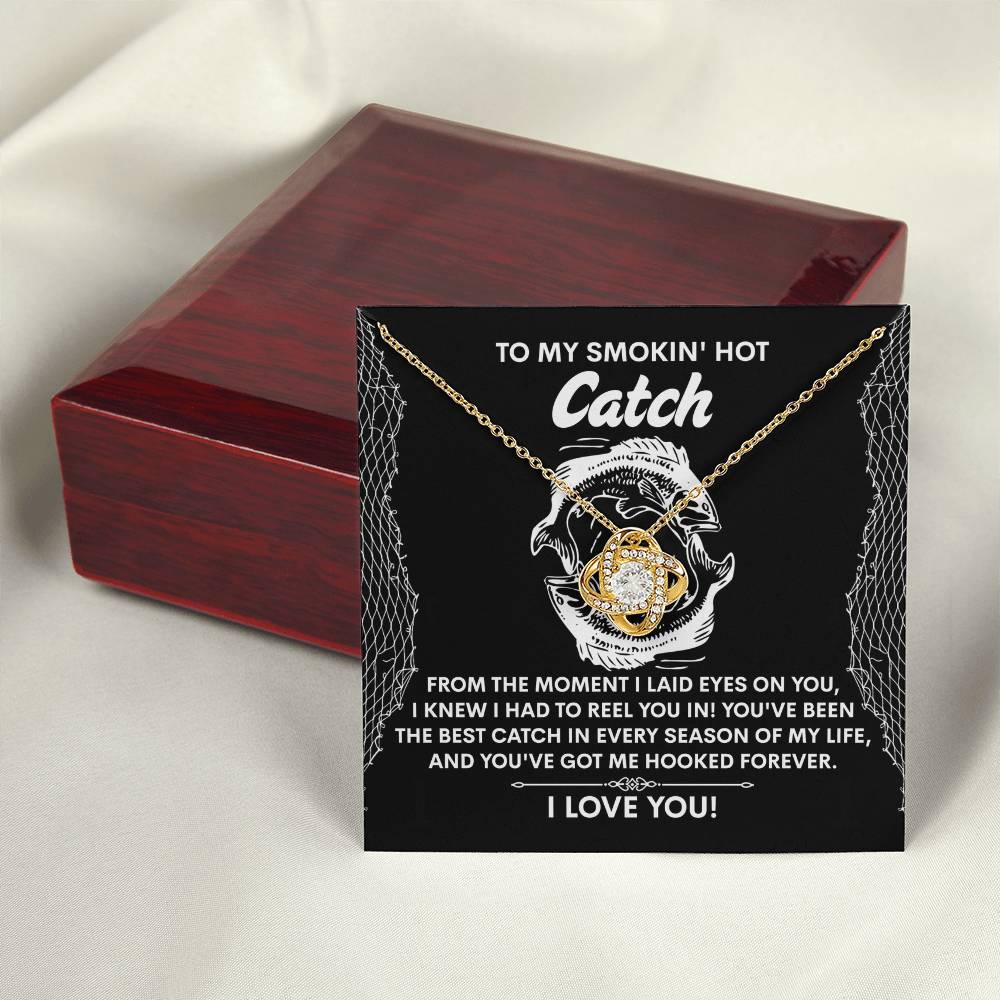 To My Smokin Hot Catch Soulmate - Got Me Hooked