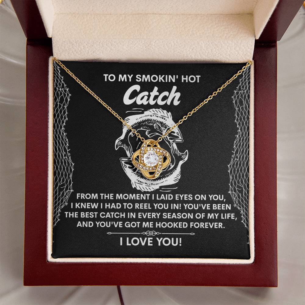 To My Smokin Hot Catch Soulmate - Got Me Hooked