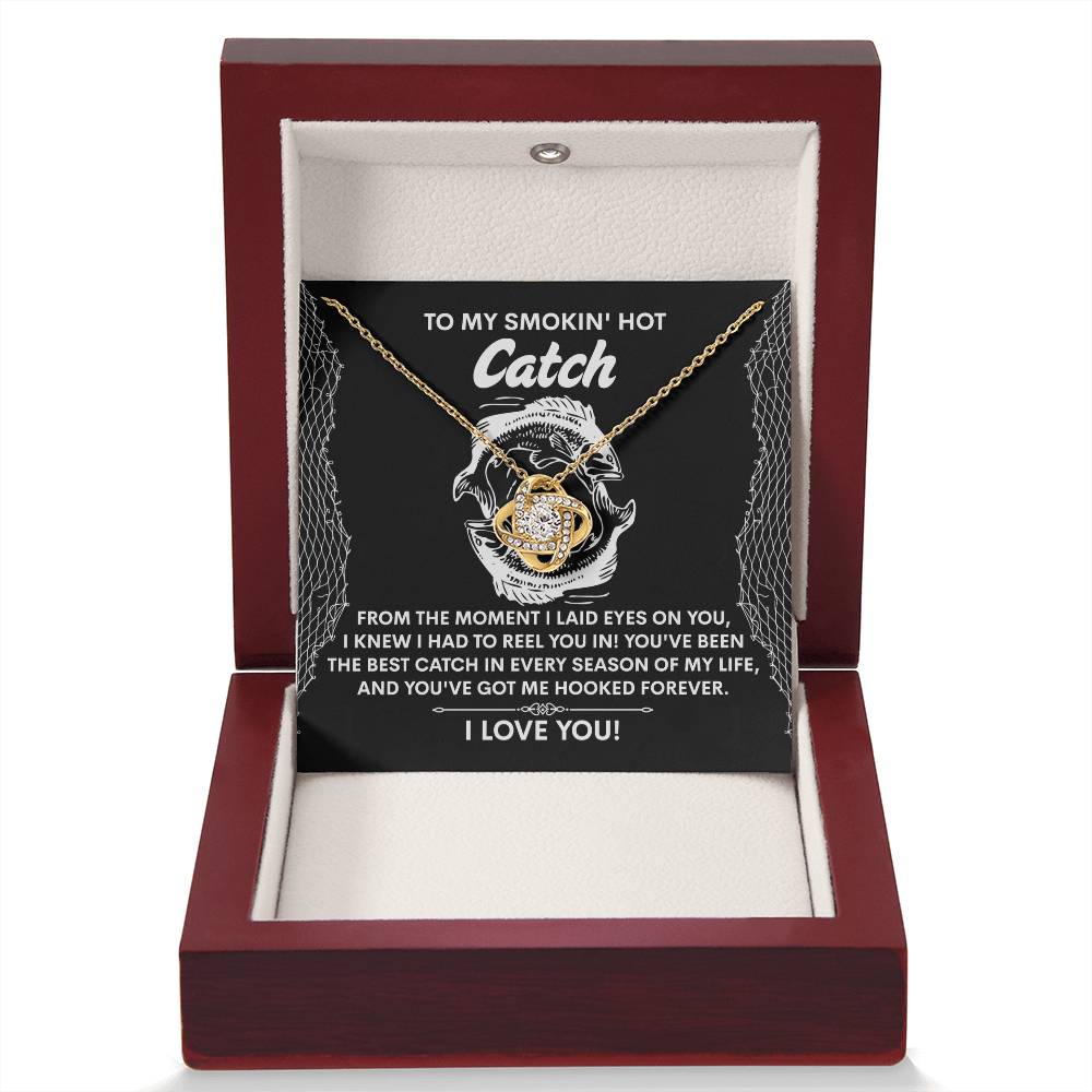 To My Smokin Hot Catch Soulmate - Got Me Hooked