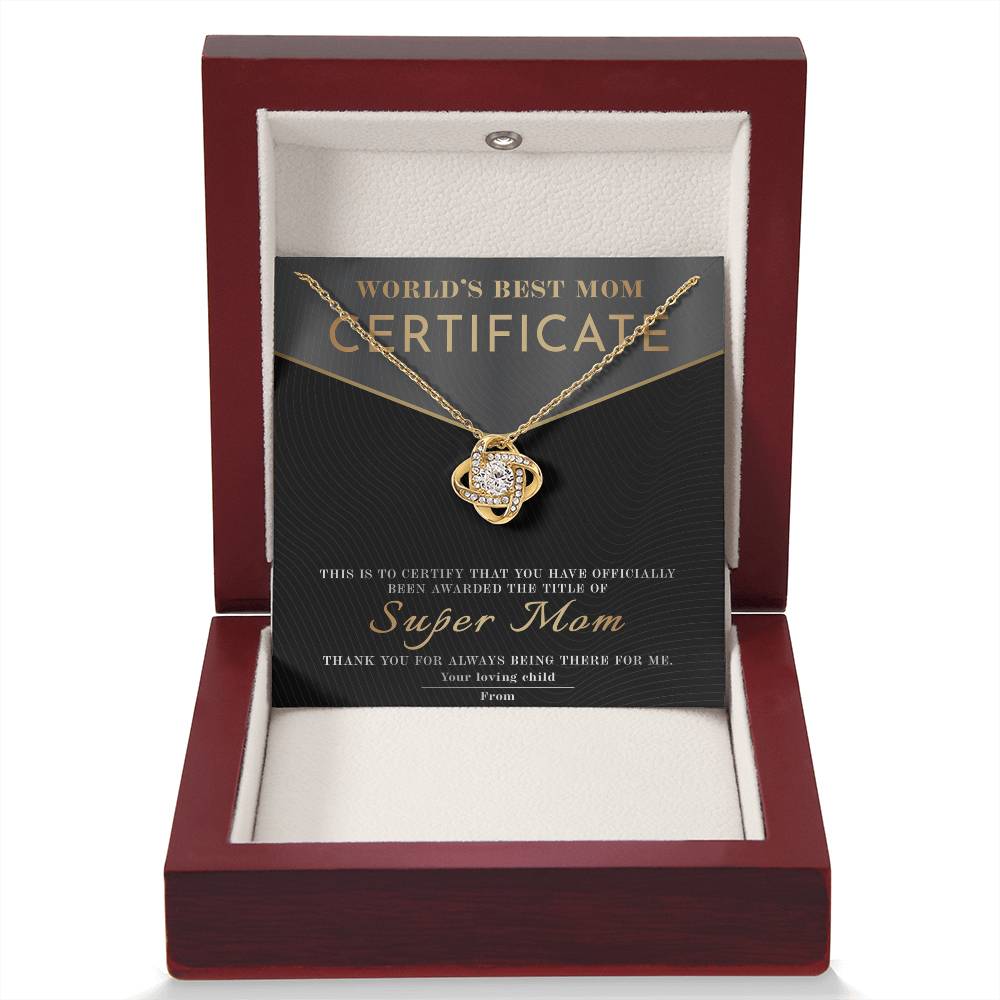 From The World's Best Mom Certificate: You have officially been awarded the title of Super Mom