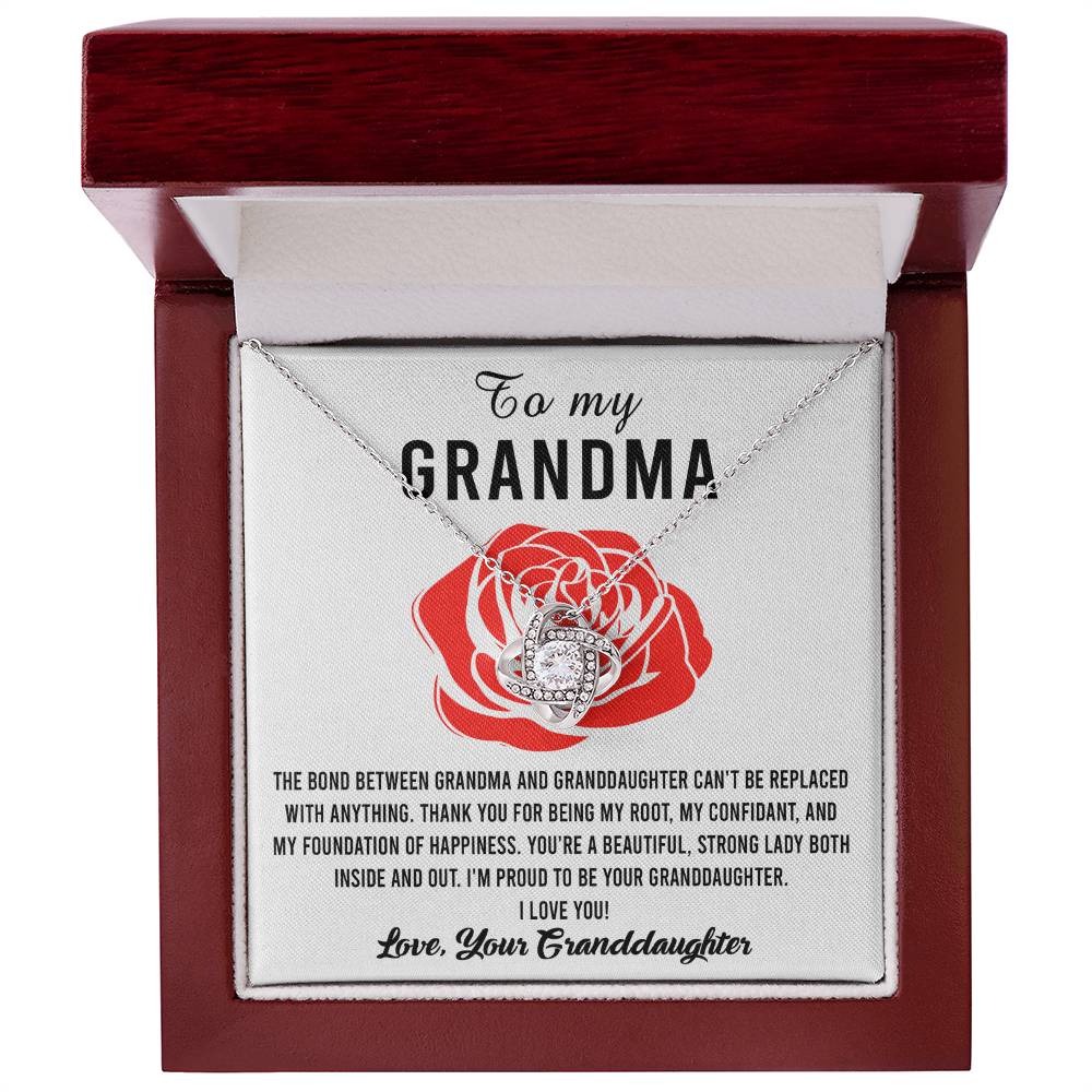To My Grandma I'm proud to be your Granddaughter, thank you for being my root confidant and foundation of happiness, the bond between us cannot be replaced