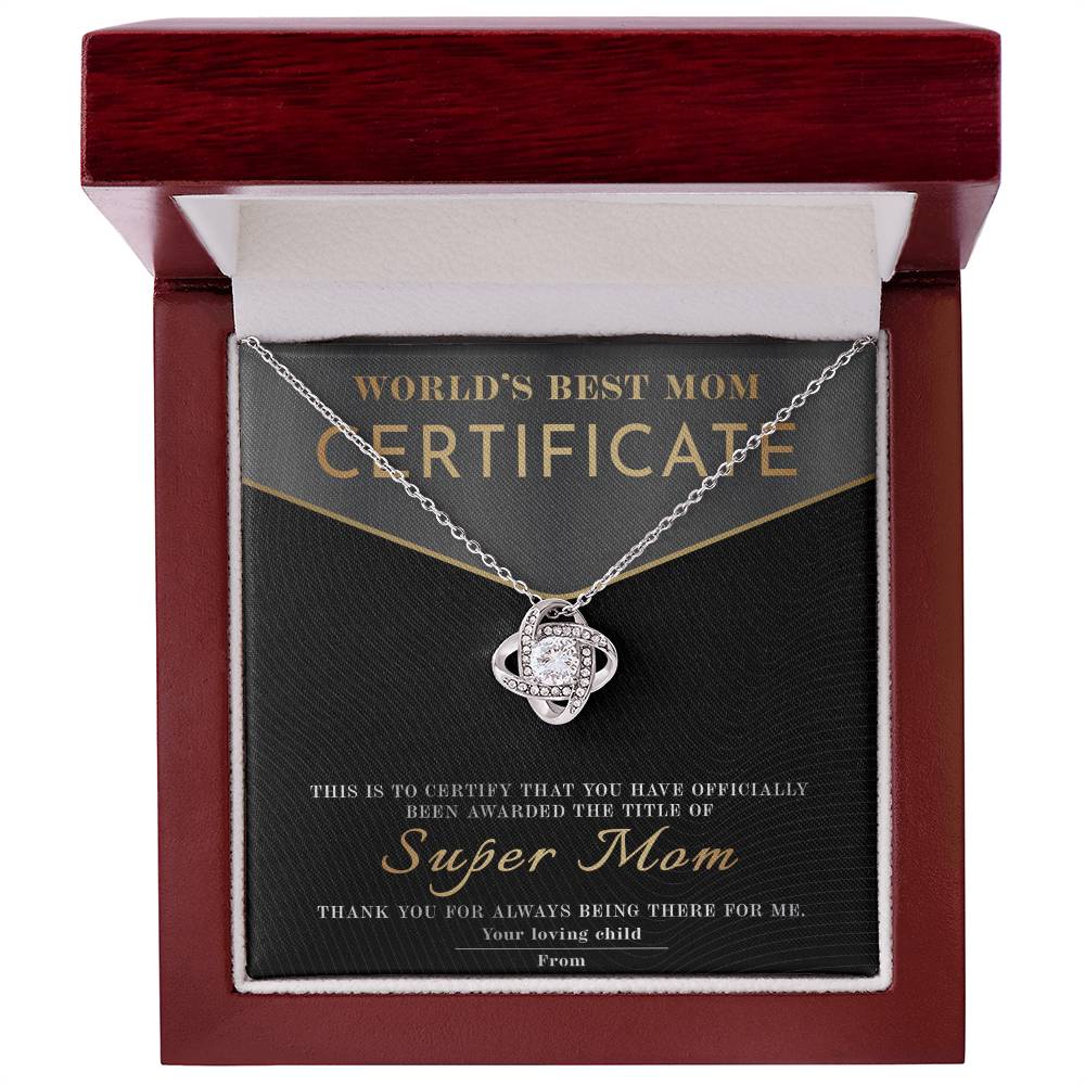 From The World's Best Mom Certificate: You have officially been awarded the title of Super Mom