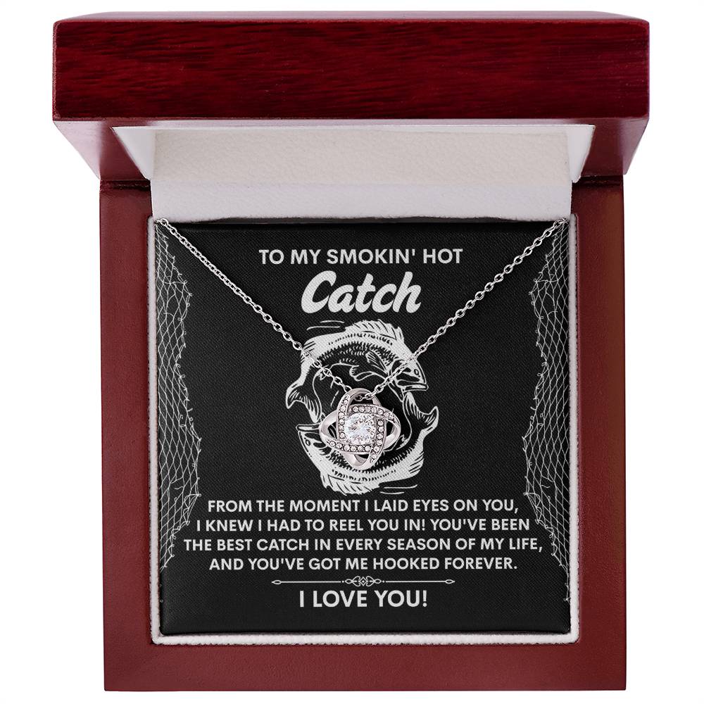 To My Smokin Hot Catch Soulmate - Got Me Hooked