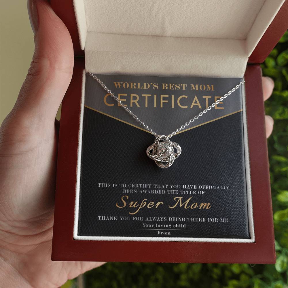 From The World's Best Mom Certificate: You have officially been awarded the title of Super Mom