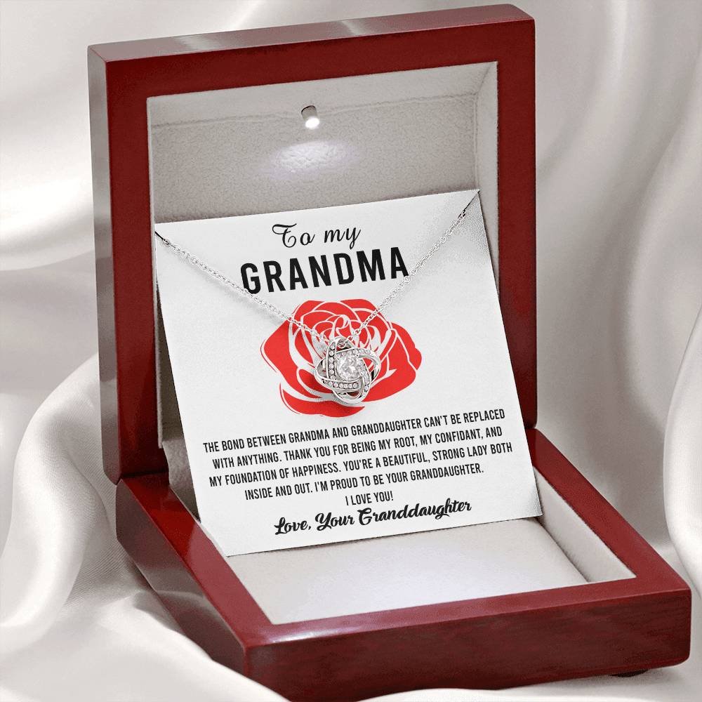 To My Grandma I'm proud to be your Granddaughter, thank you for being my root confidant and foundation of happiness, the bond between us cannot be replaced