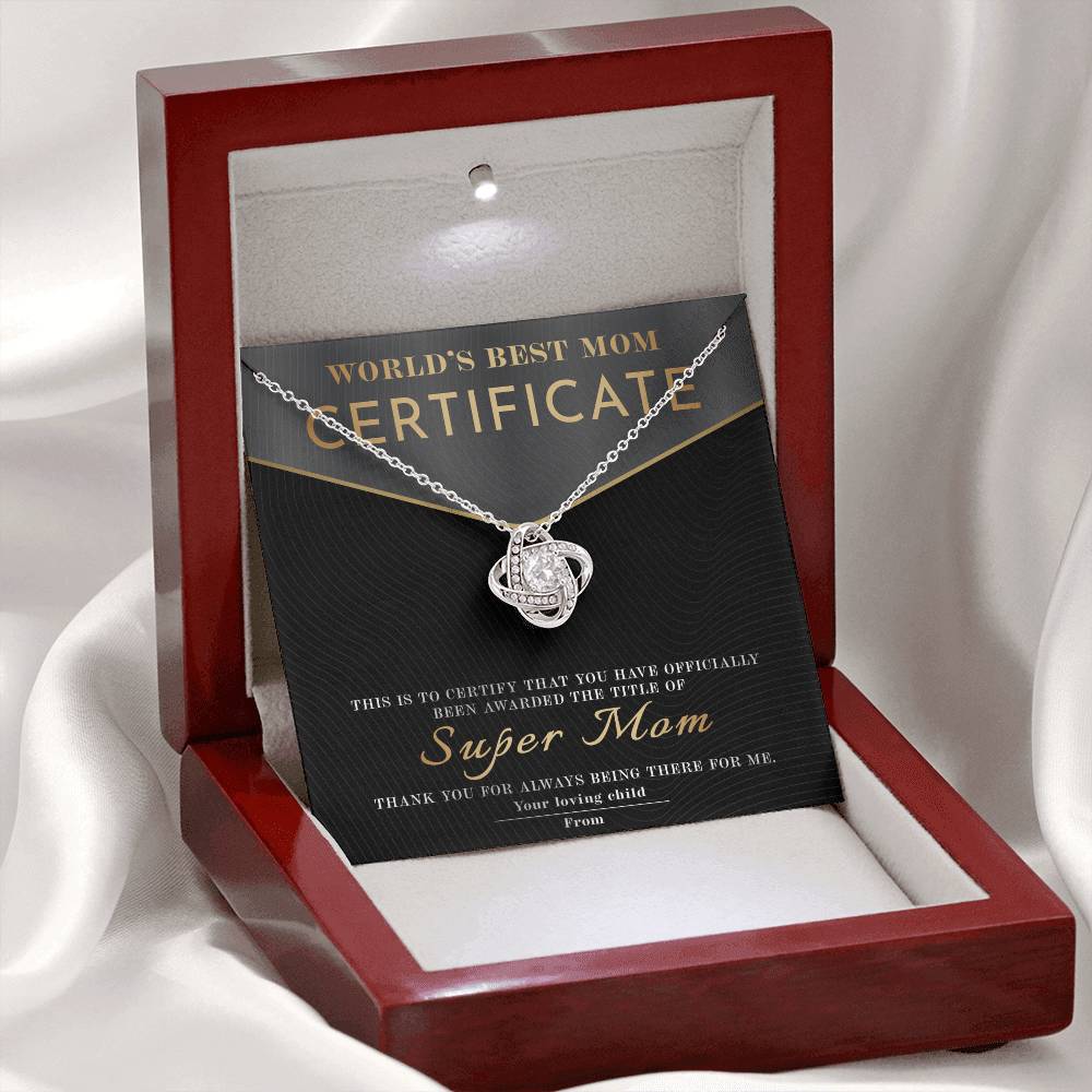 From The World's Best Mom Certificate: You have officially been awarded the title of Super Mom