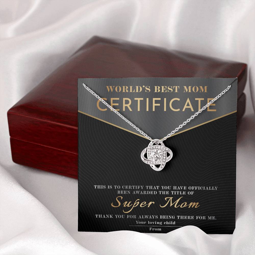 From The World's Best Mom Certificate: You have officially been awarded the title of Super Mom