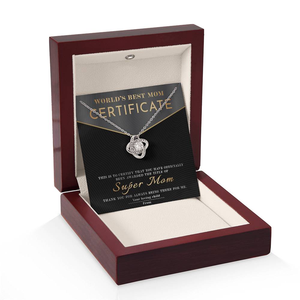 From The World's Best Mom Certificate: You have officially been awarded the title of Super Mom