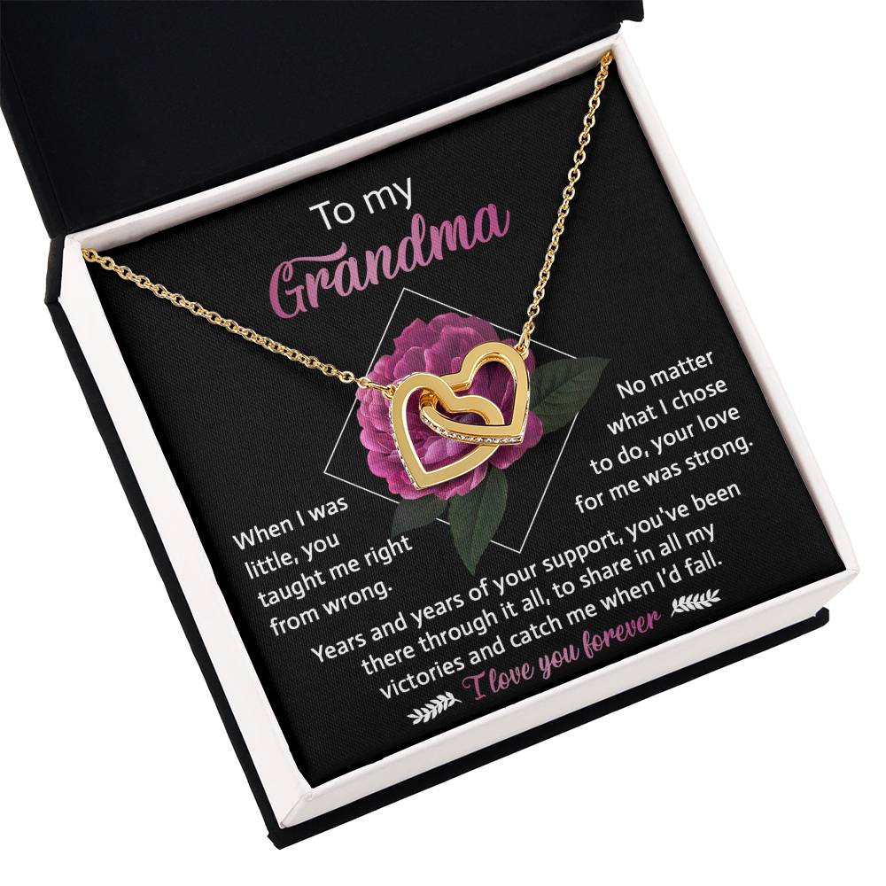 To My Grandma - you taught me right from wrong, your love for me was strong, years and years of support, to share in my victories and catch me when I'd fall