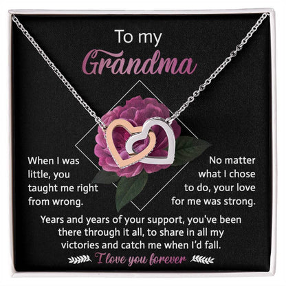 To My Grandma - you taught me right from wrong, your love for me was strong, years and years of support, to share in my victories and catch me when I'd fall