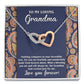 To My Loving Grandma, incredible love, fearful and wonderfully made from heaven above, the Grandma God created just for me,