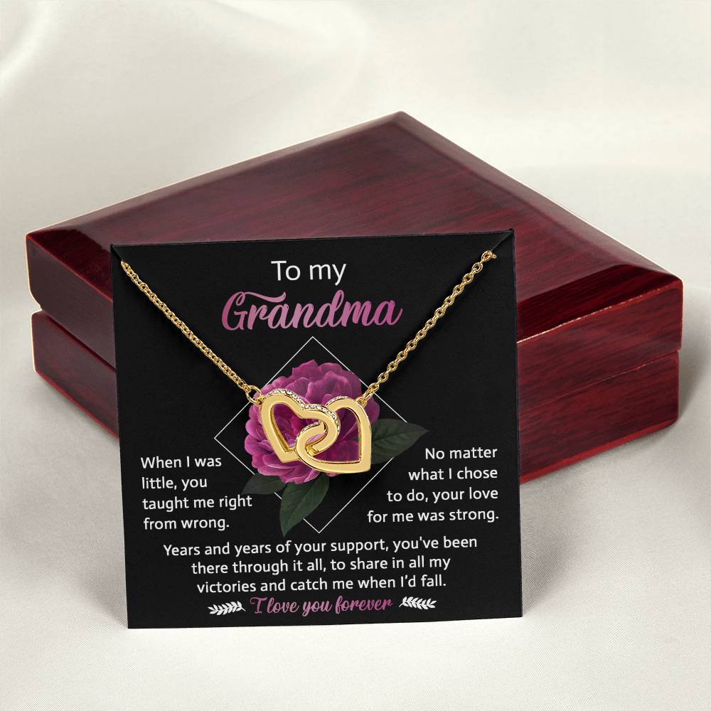 To My Grandma - you taught me right from wrong, your love for me was strong, years and years of support, to share in my victories and catch me when I'd fall