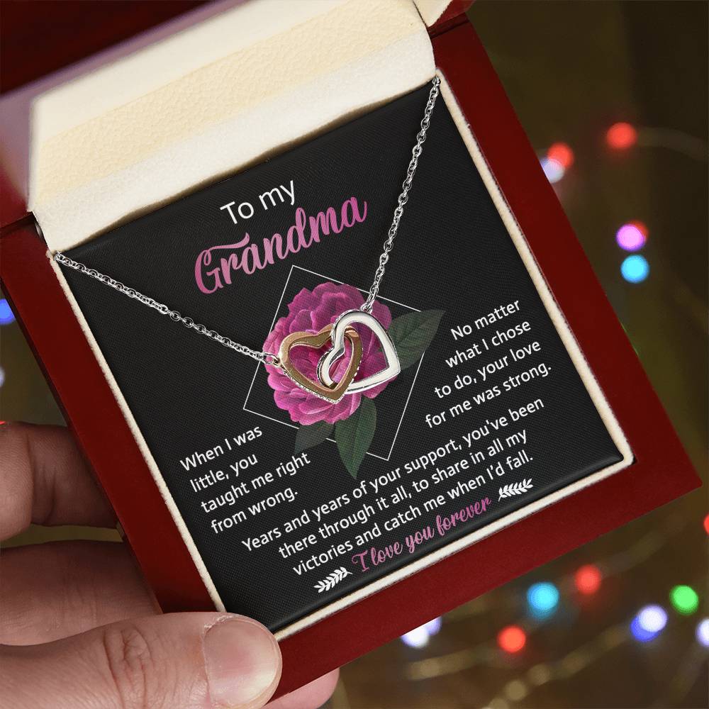 To My Grandma - you taught me right from wrong, your love for me was strong, years and years of support, to share in my victories and catch me when I'd fall