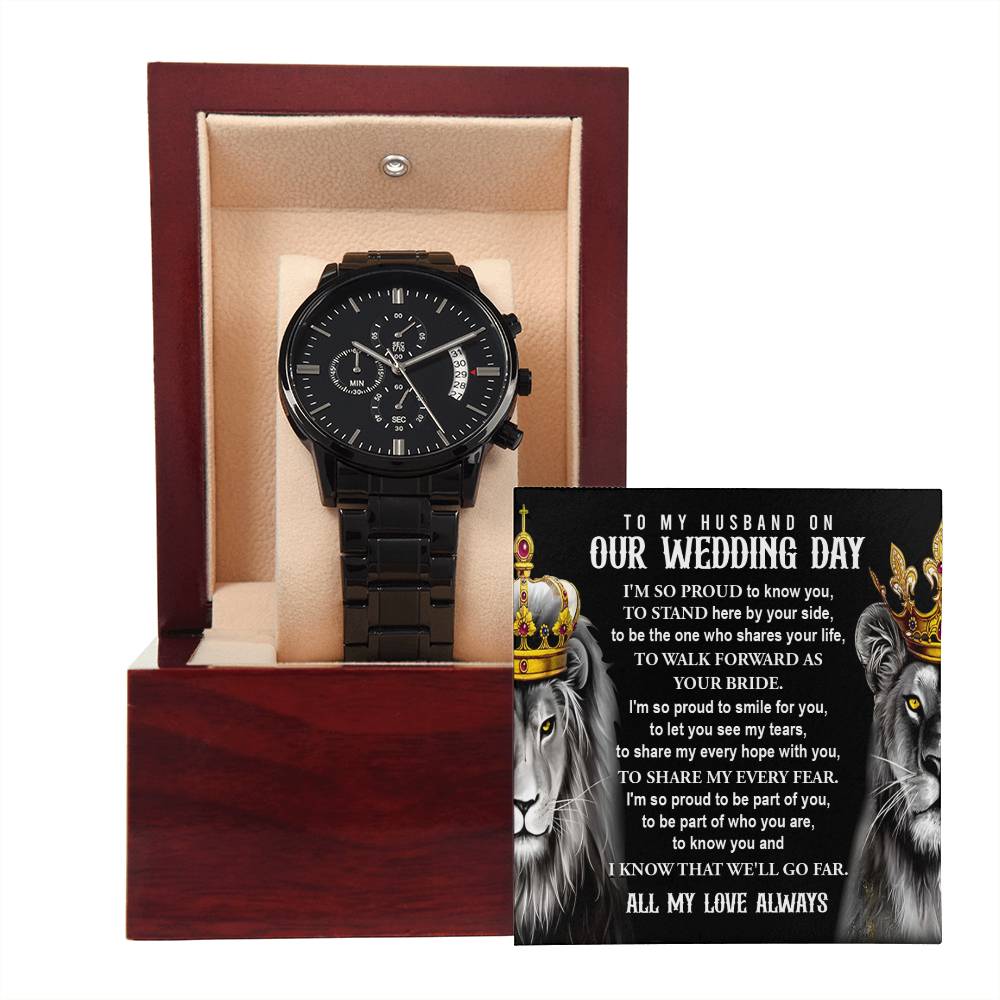 To My Husband On Our Wedding Day - proud to know you, stand by your side, walk forward as your bride-- Metal Black Chronograph Watch with Mahogany Style Luxury Box with Message card
