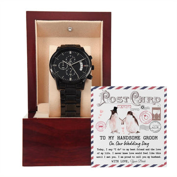 Postcard To My Handsome Groom - proud to call you my husband  - Metal Black Chronograph Watch with Mahogany Style Luxury Box with Message card