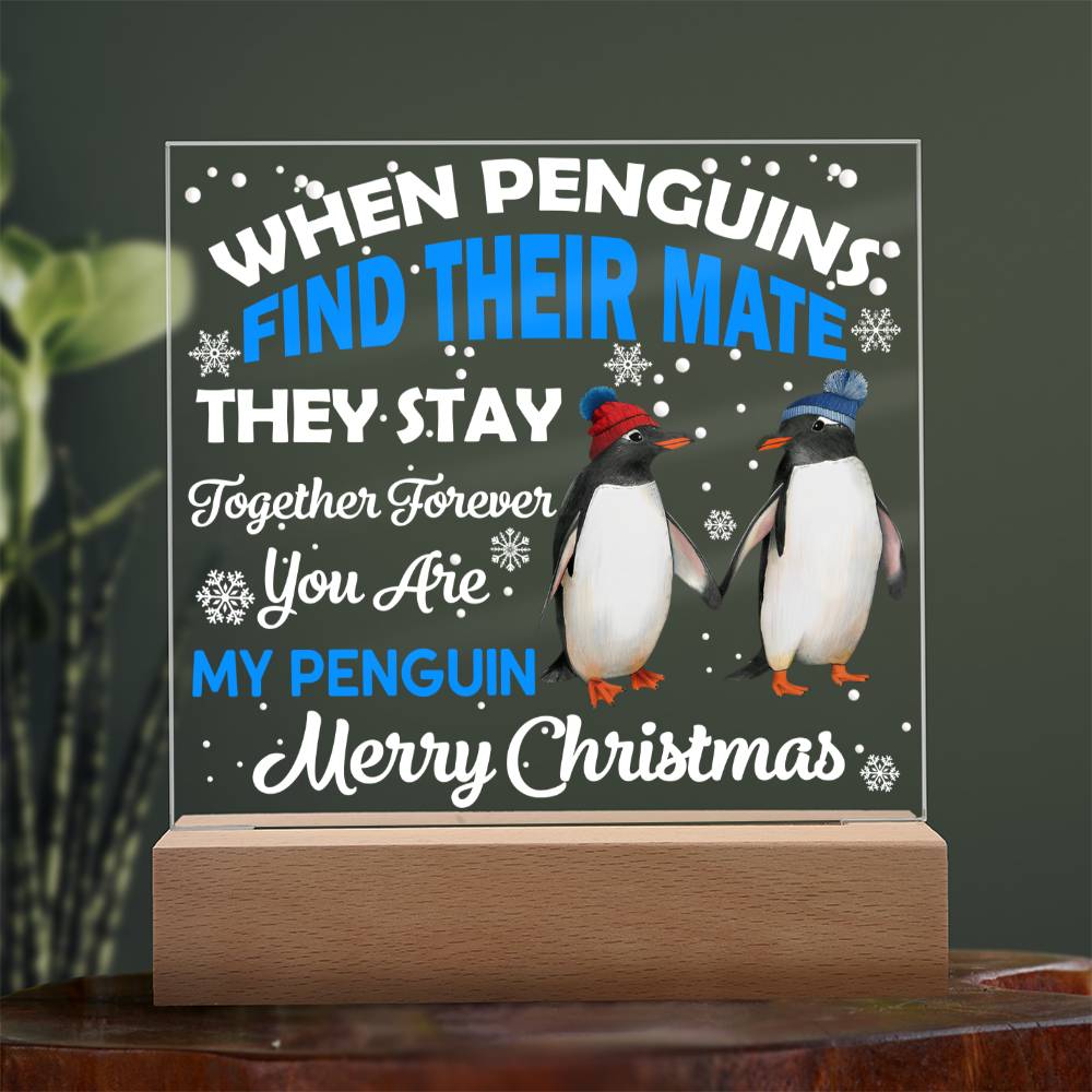 When Penguins Find Their Mate They Stay Together Forever, Cool Christmas Greetings, Gift Ideas, Xmas, Soulmate, Acrylic plaques, Acrylic decorative plaques, seasons greetings, new year, thanksgiving