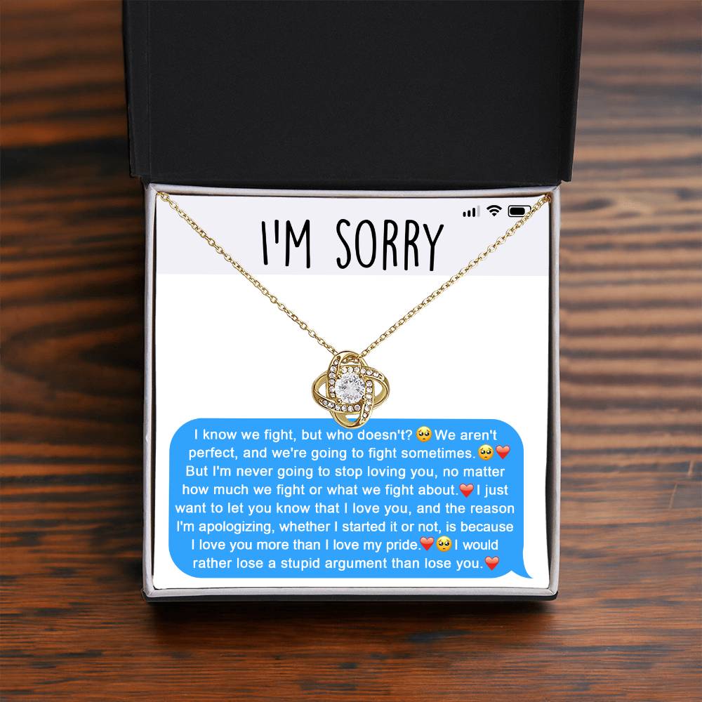 Sorry - Stupid Argument,  the reason I'm apologizing is because I love you more than I love my pride, I would rather lose a stupid argument than lose you